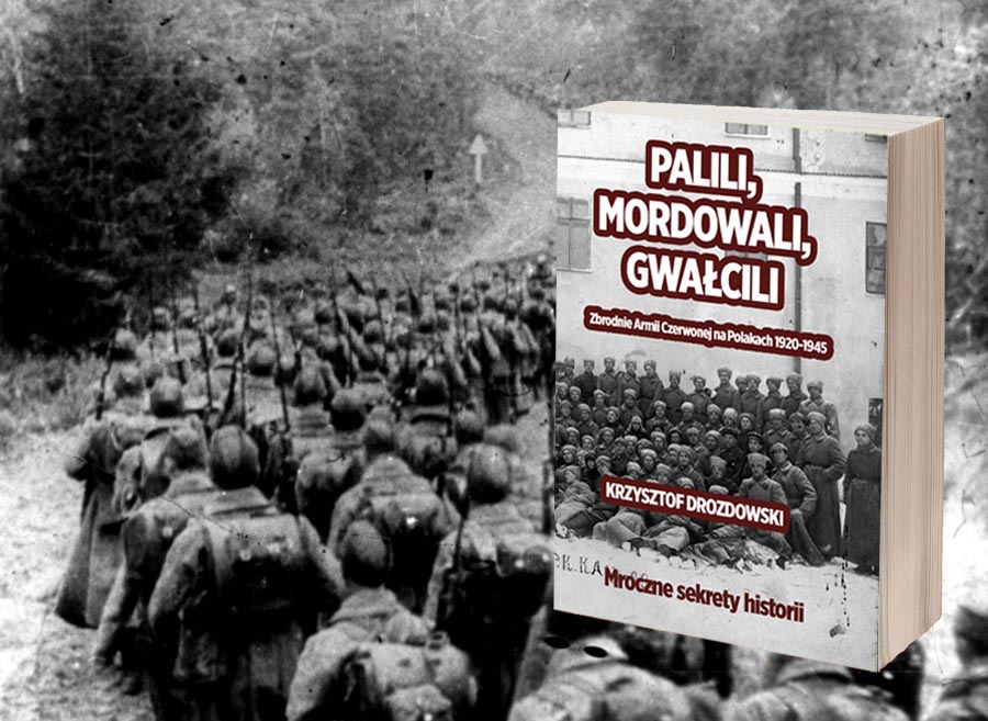 Zapowiedź nowej książki! Palili, mordowali, gwałcili. Zbrodnie Armii Czerwonej na Polakach.