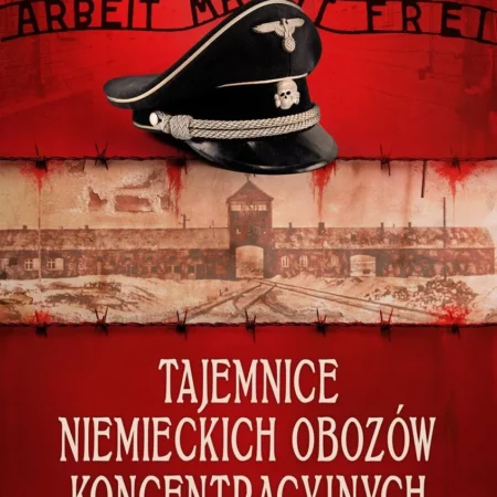 Tajemnice niemieckich obozów koncentracyjnych